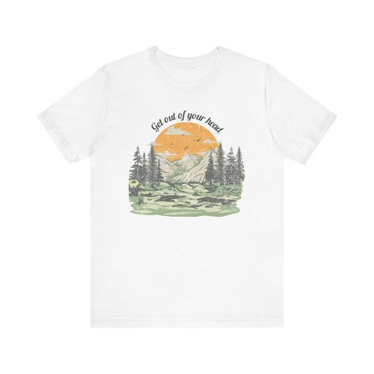 Get out of your head Shirt, Sunrise Landscape T-Shirt, Mountain Forest Tee, Self Care Adventure Apparel