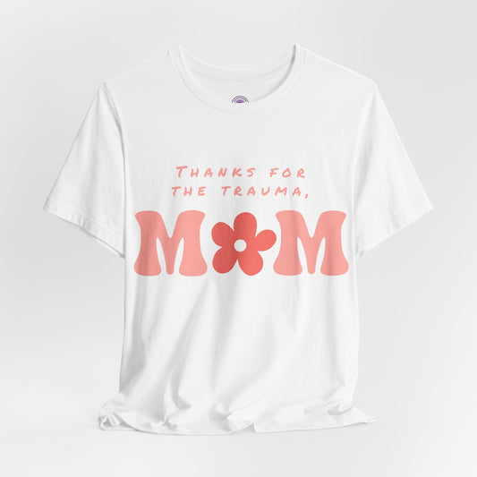 Thanks for the Trauma, Mom