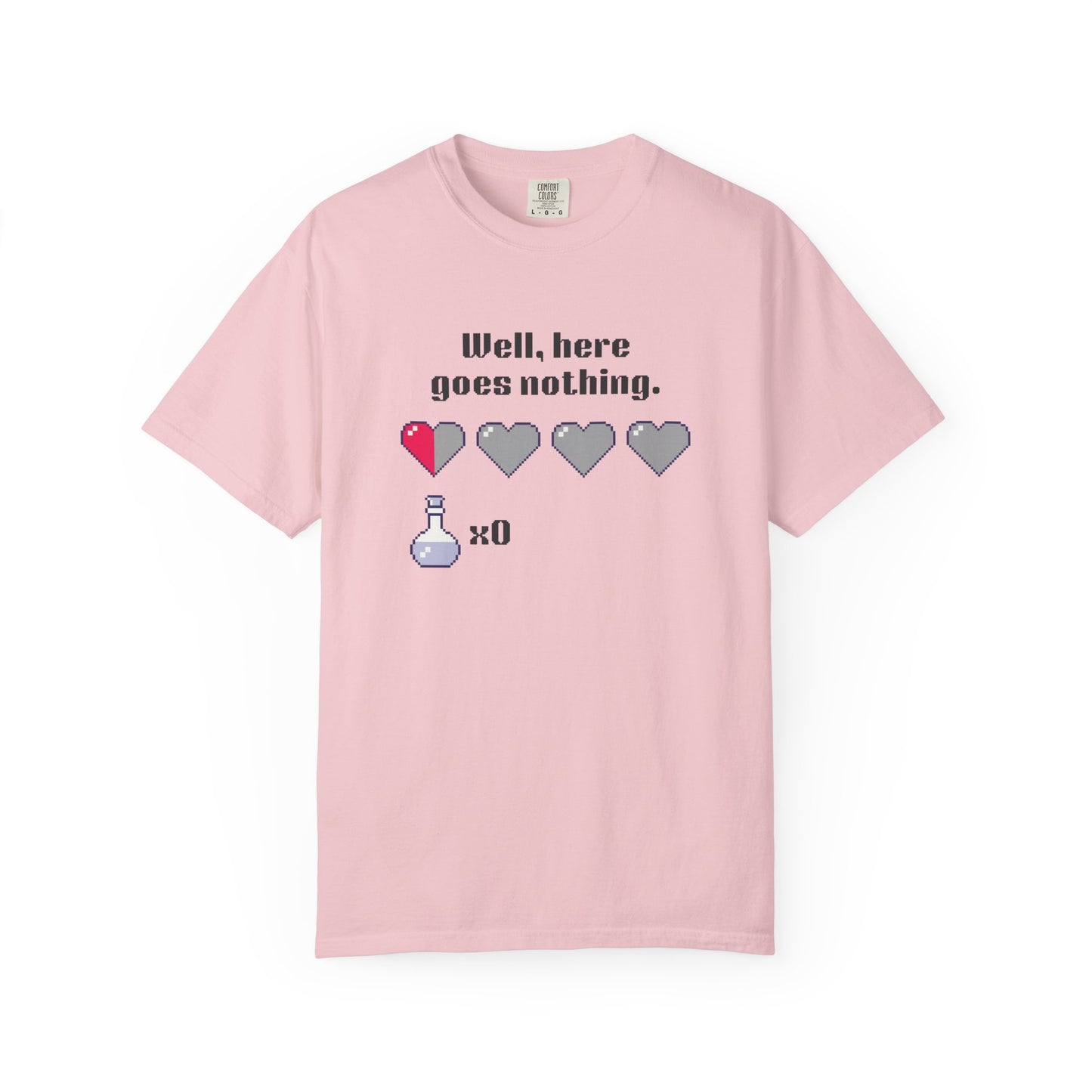 "Well, Here Goes Nothing" Mental Health Pixel Heart T-Shirt