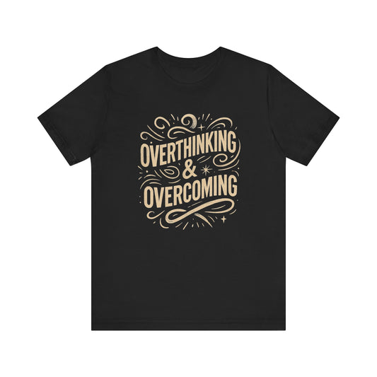 Inspirational Unisex Tee - Overthinking & Overcoming, Motivational Shirt, Self-Care Apparel, Gift for Writers, Casual Outfit