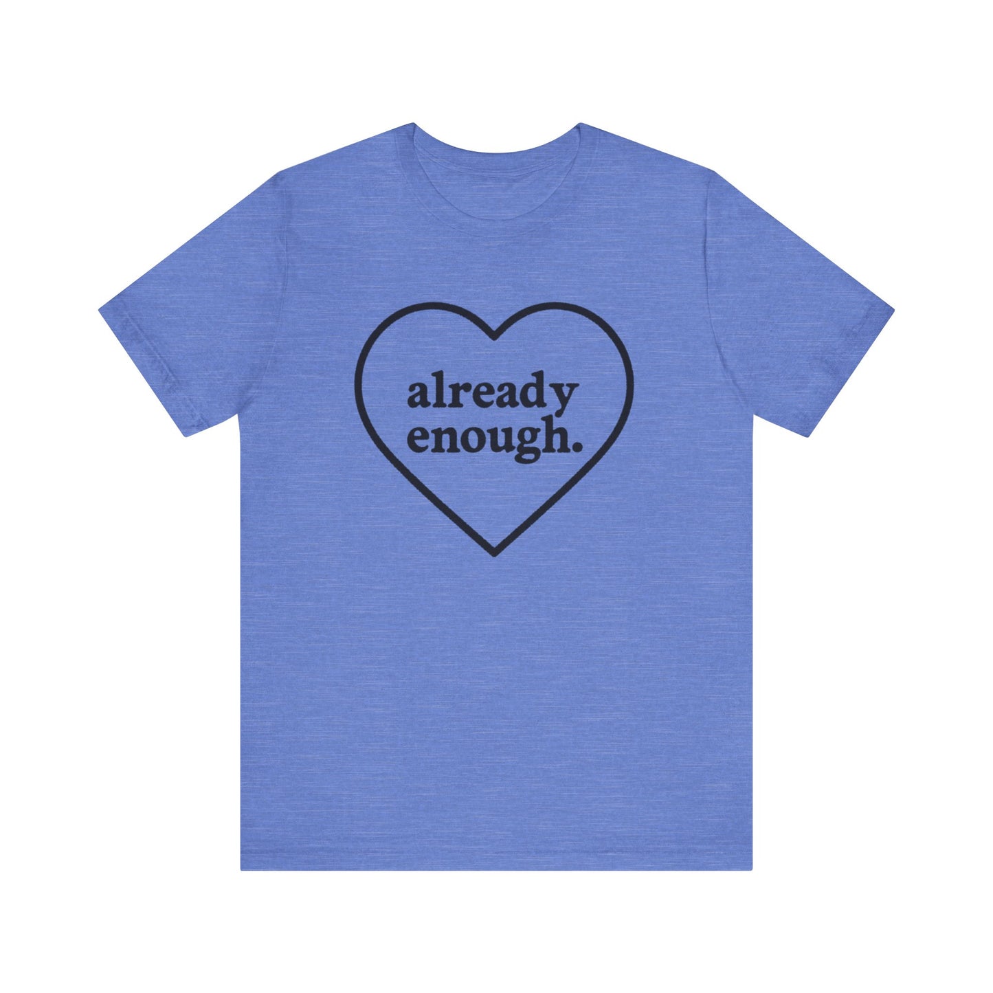 Positive Affirmation Tee - "Already Enough", Motivational T-Shirt, Gift for Her, Self-Love Shirt, Casual Outfit, Everyday Wear