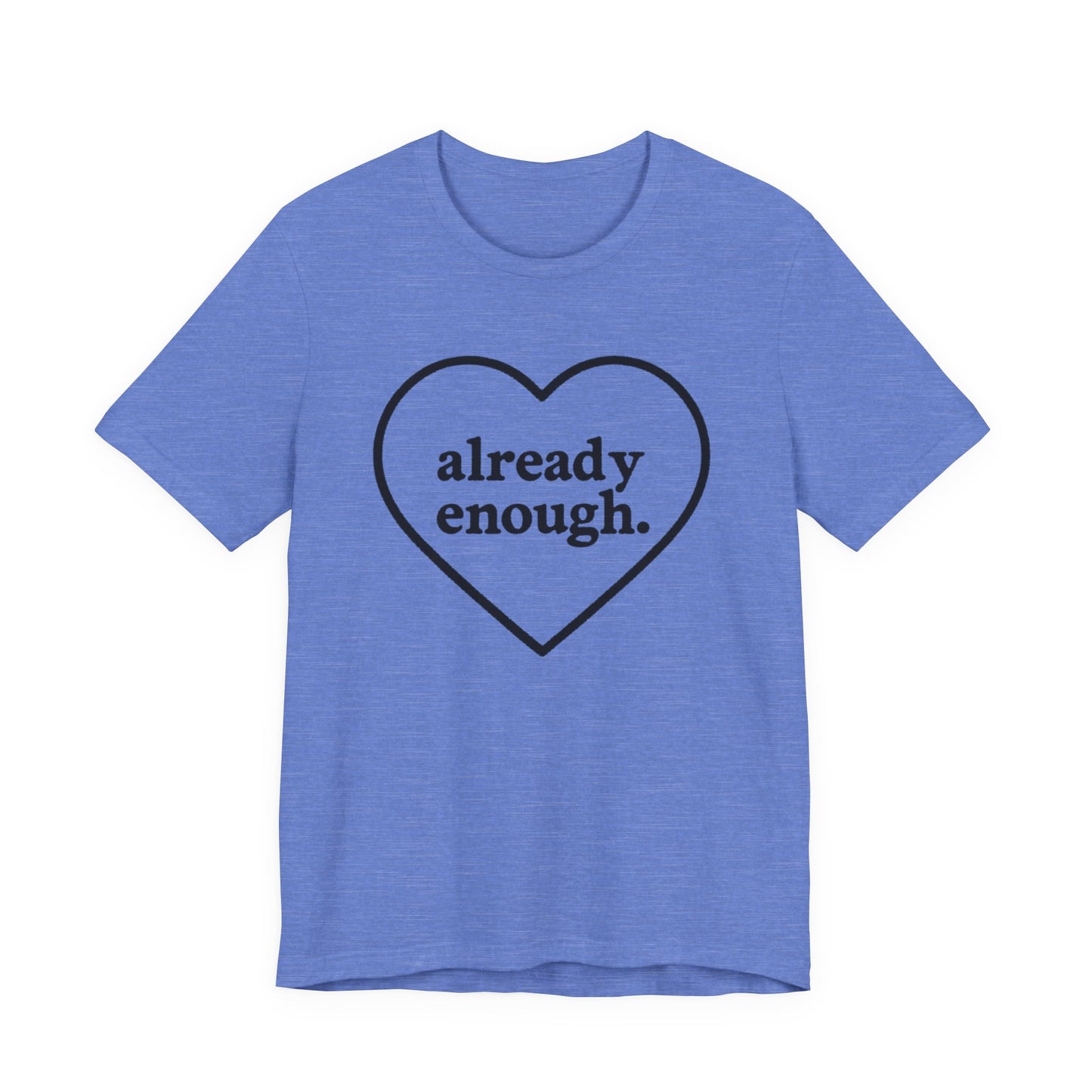 Positive Affirmation Tee - "Already Enough", Motivational T-Shirt, Gift for Her, Self-Love Shirt, Casual Outfit, Everyday Wear