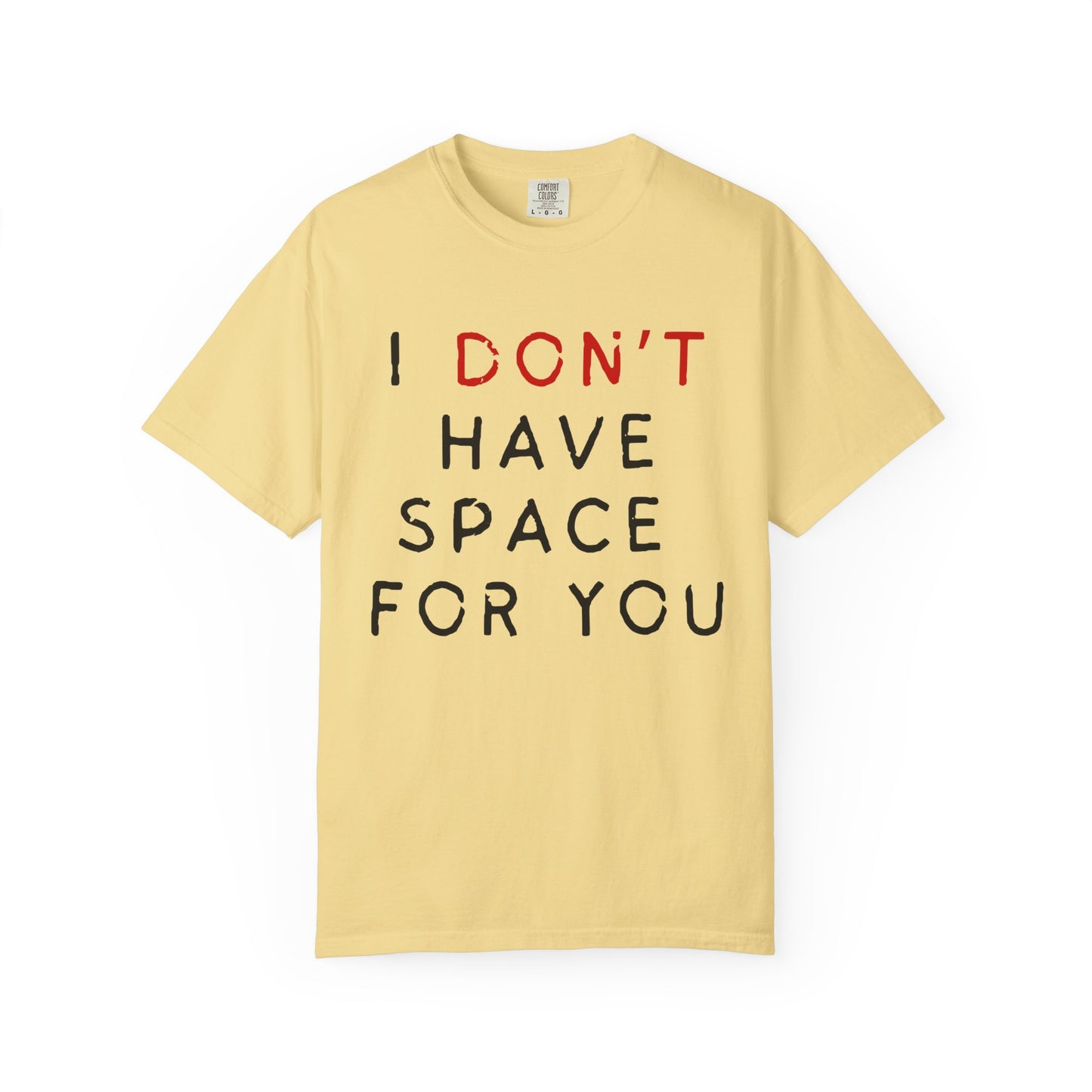 I Don't Have Space for You Graphic Tee