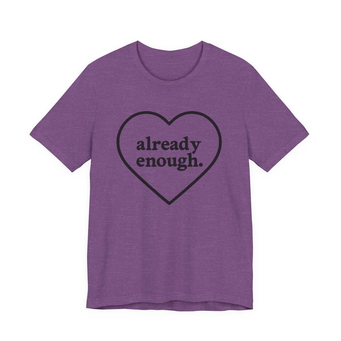 Positive Affirmation Tee - "Already Enough", Motivational T-Shirt, Gift for Her, Self-Love Shirt, Casual Outfit, Everyday Wear