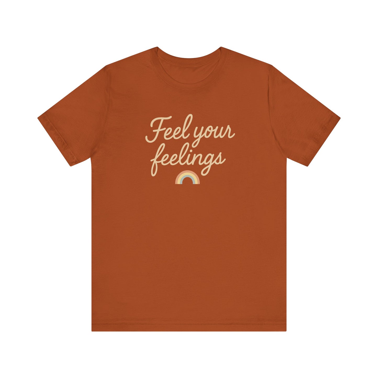 Feel Your Feelings Tee - Unisex Short Sleeve Shirt, Mental Health Awareness, Casual Wear, Gift for Friends, Self-Care Apparel, Affirmation