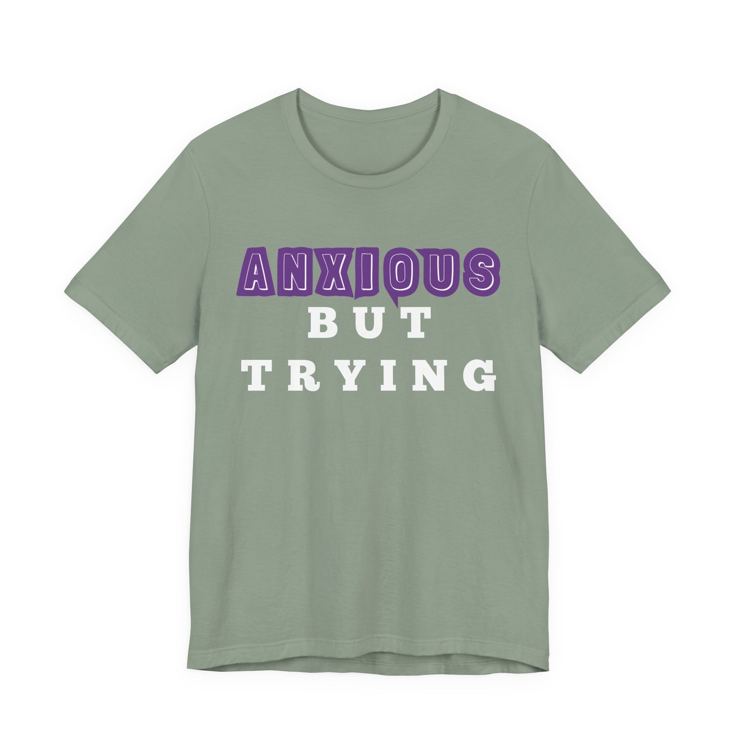 Anxious But Trying Tee, Unisex Short Sleeve Shirt, Mental Health Awareness Apparel, Everyday Comfort, Encouragement Gift