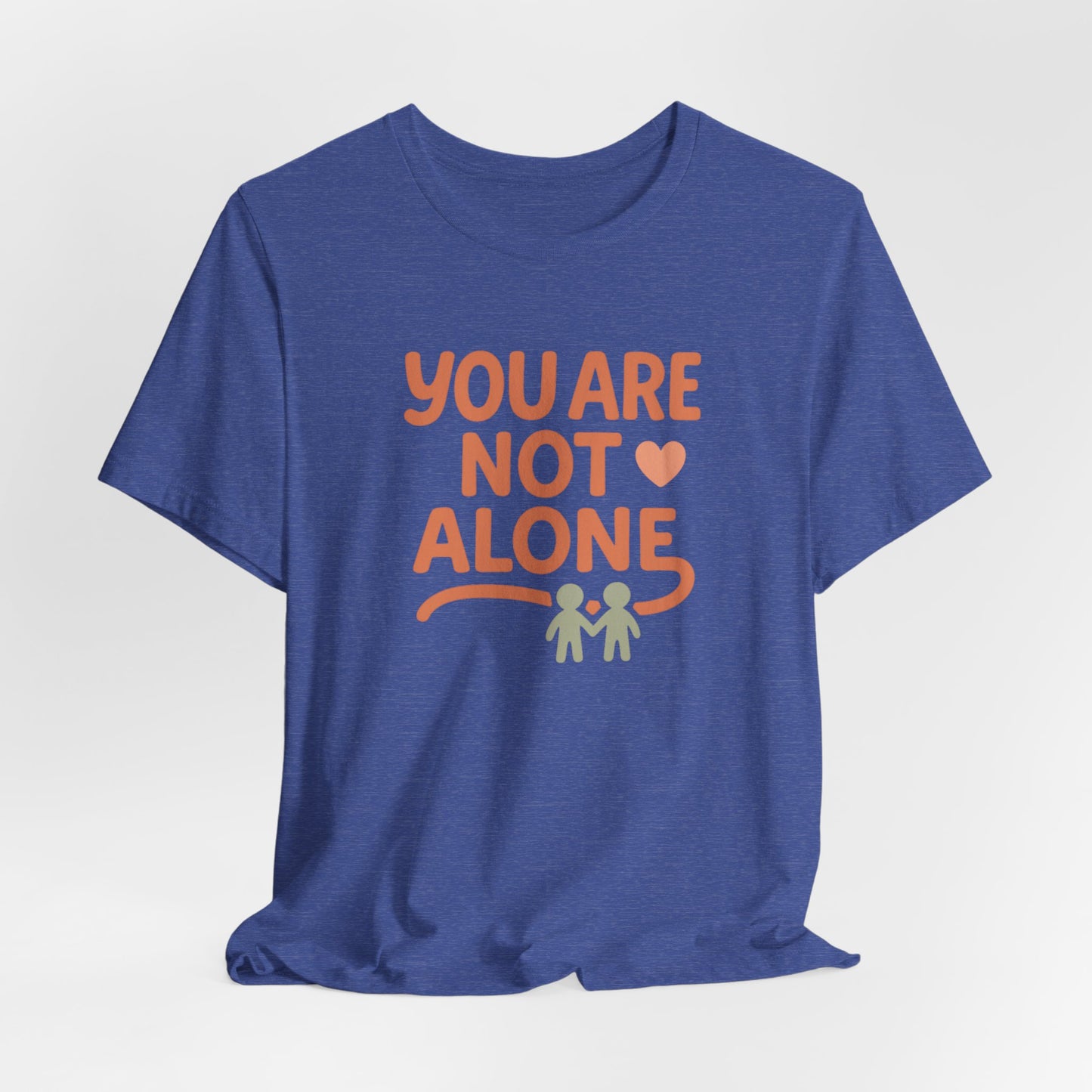 You Are Not Alone Tee