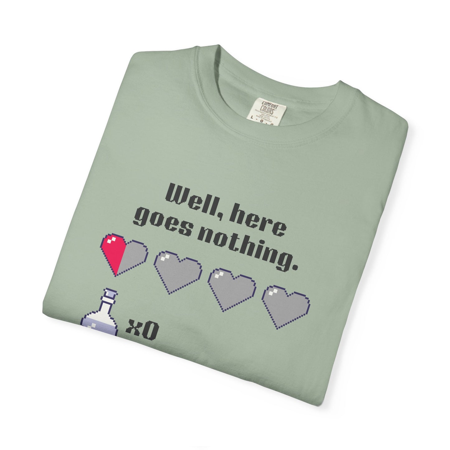 "Well, Here Goes Nothing" Mental Health Pixel Heart T-Shirt