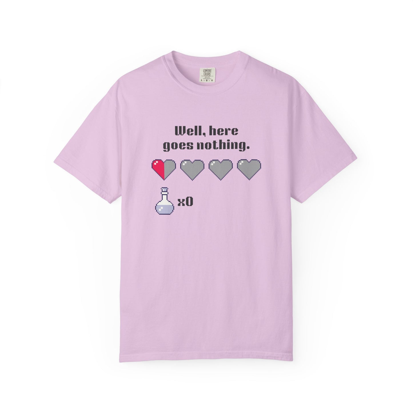 "Well, Here Goes Nothing" Mental Health Pixel Heart T-Shirt