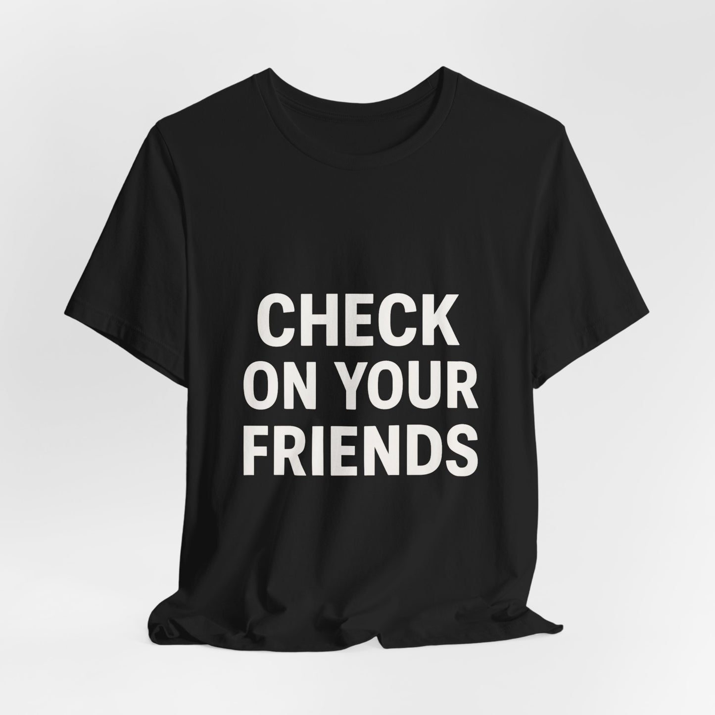 Check on Your Friends Tee