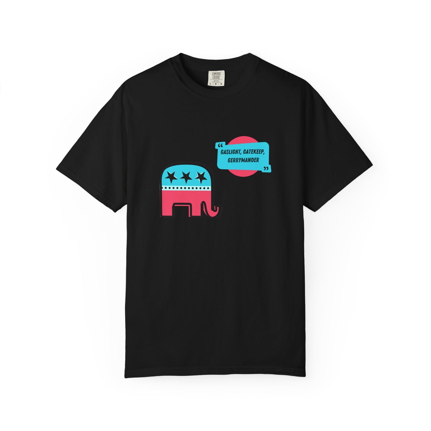 Gaslight, Gatekeep, Gerrymander Graphic Tee