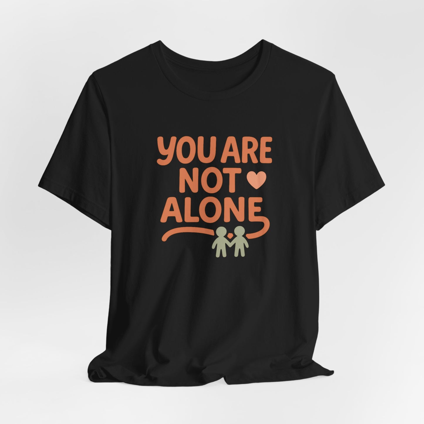 You Are Not Alone Tee