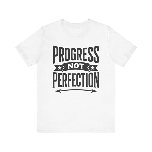 Progress Not Perfection Tee, Motivational Shirt, Unisex Workout Top, Gift for Him/Her, Casual Everyday Wear, Inspirational Clothing