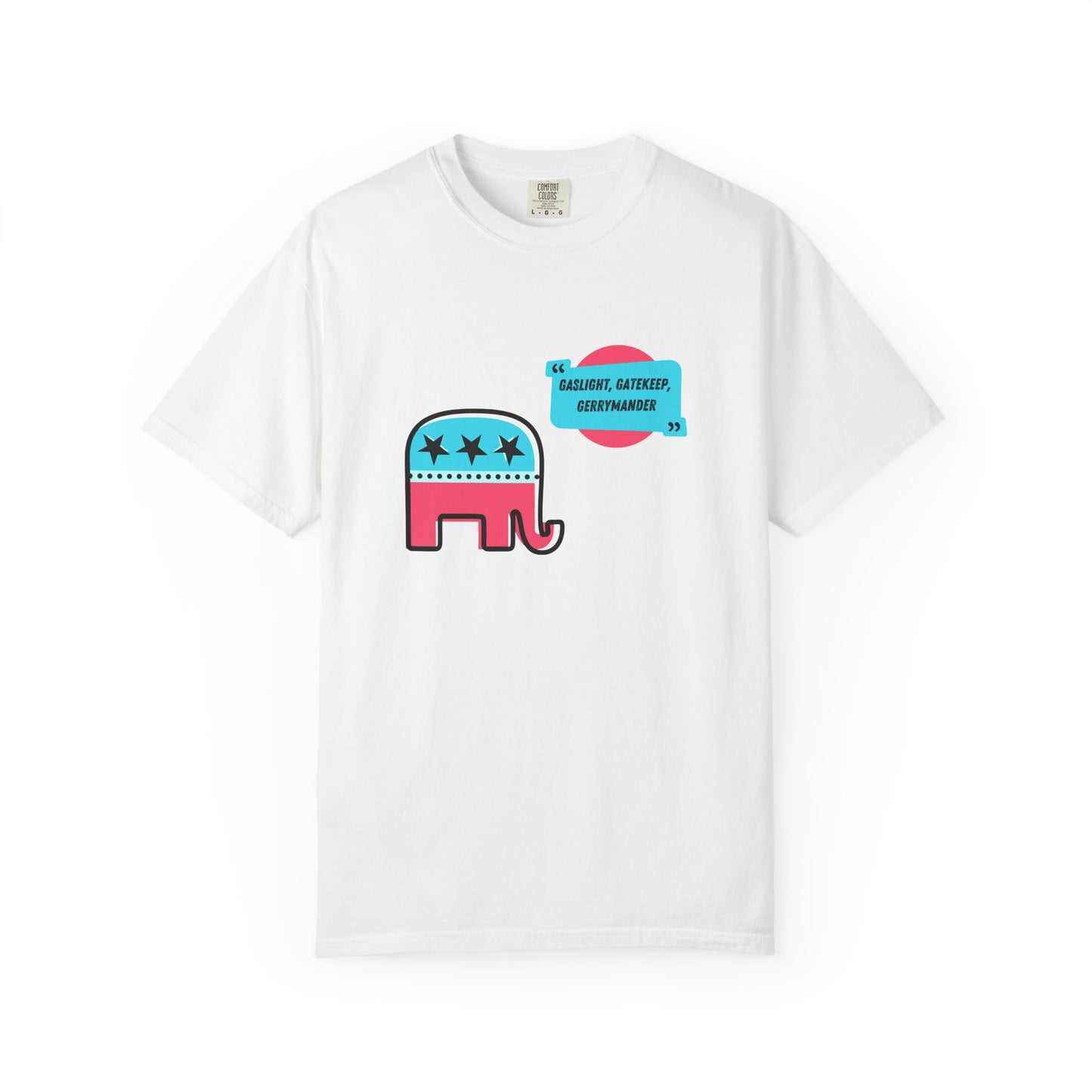 Gaslight, Gatekeep, Gerrymander Graphic Tee