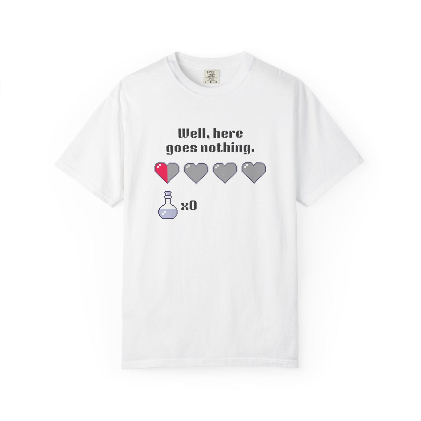 "Well, Here Goes Nothing" Mental Health Pixel Heart T-Shirt