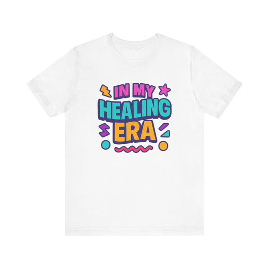 Healing Era Unisex Tee - Positive Vibes Shirt, Mental Health Awareness Gift, Self-Care Apparel, Casual Wear, Wellness T-Shirt