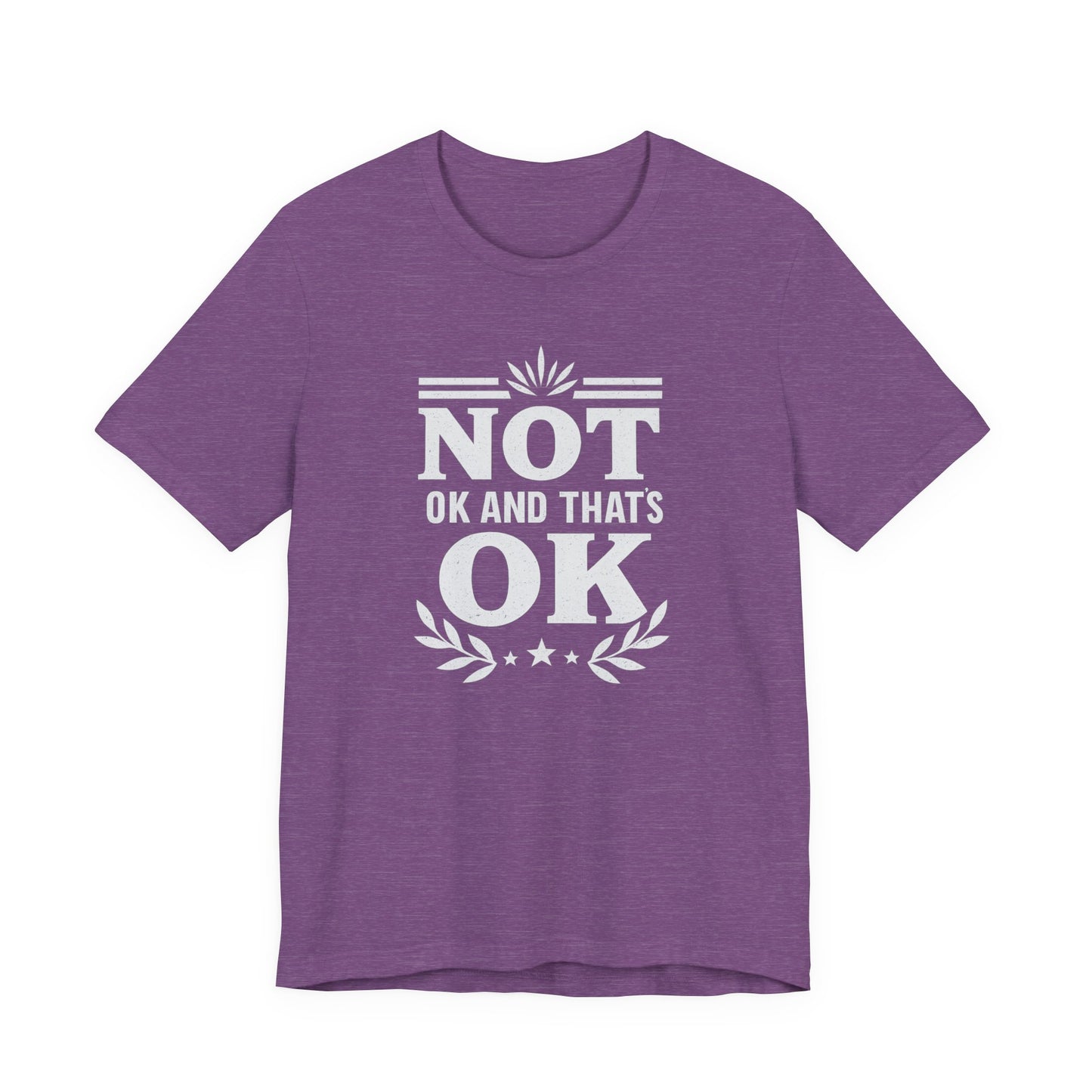 Not OK and That's OK Tee, Unisex Short Sleeve Shirt, Casual Wear, Mental Health Awareness, Gift for Friends, Everyday Comfort