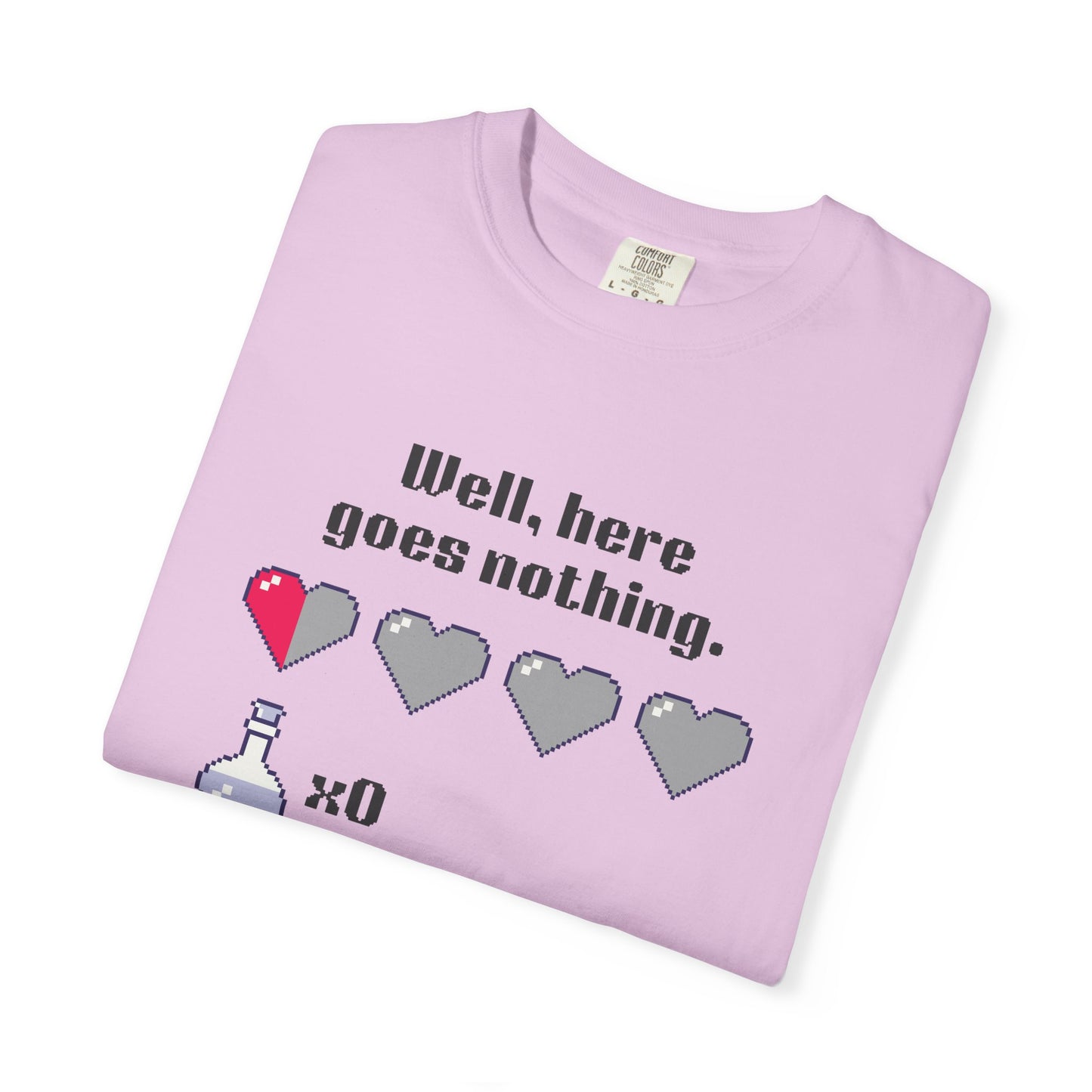 "Well, Here Goes Nothing" Mental Health Pixel Heart T-Shirt