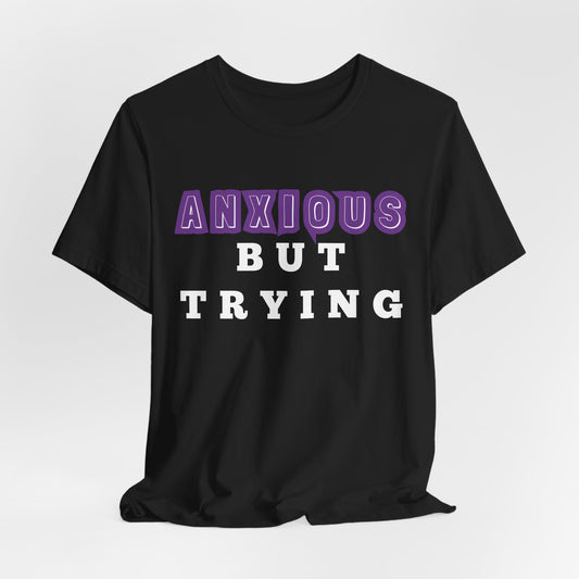 Anxious But Trying Tee