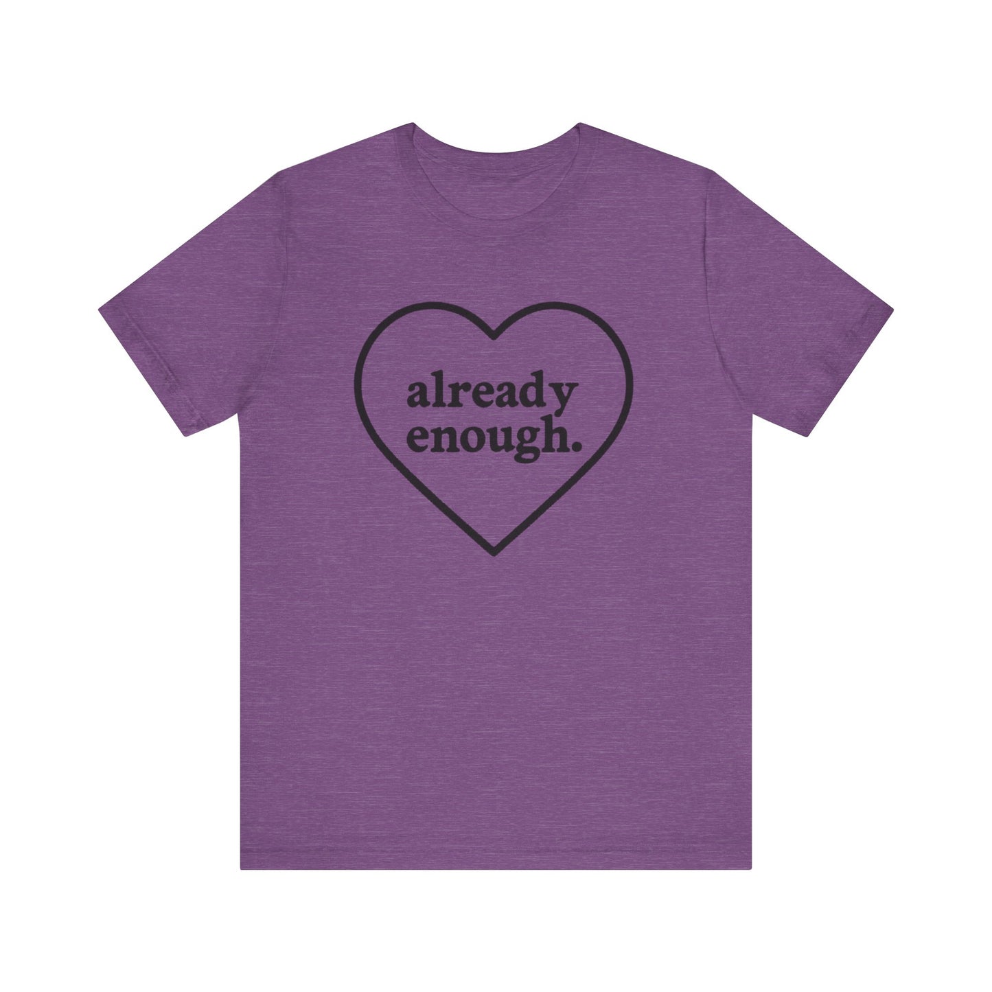 Positive Affirmation Tee - "Already Enough", Motivational T-Shirt, Gift for Her, Self-Love Shirt, Casual Outfit, Everyday Wear