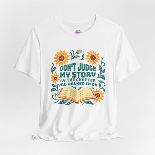 Don't Judge My Story Tee