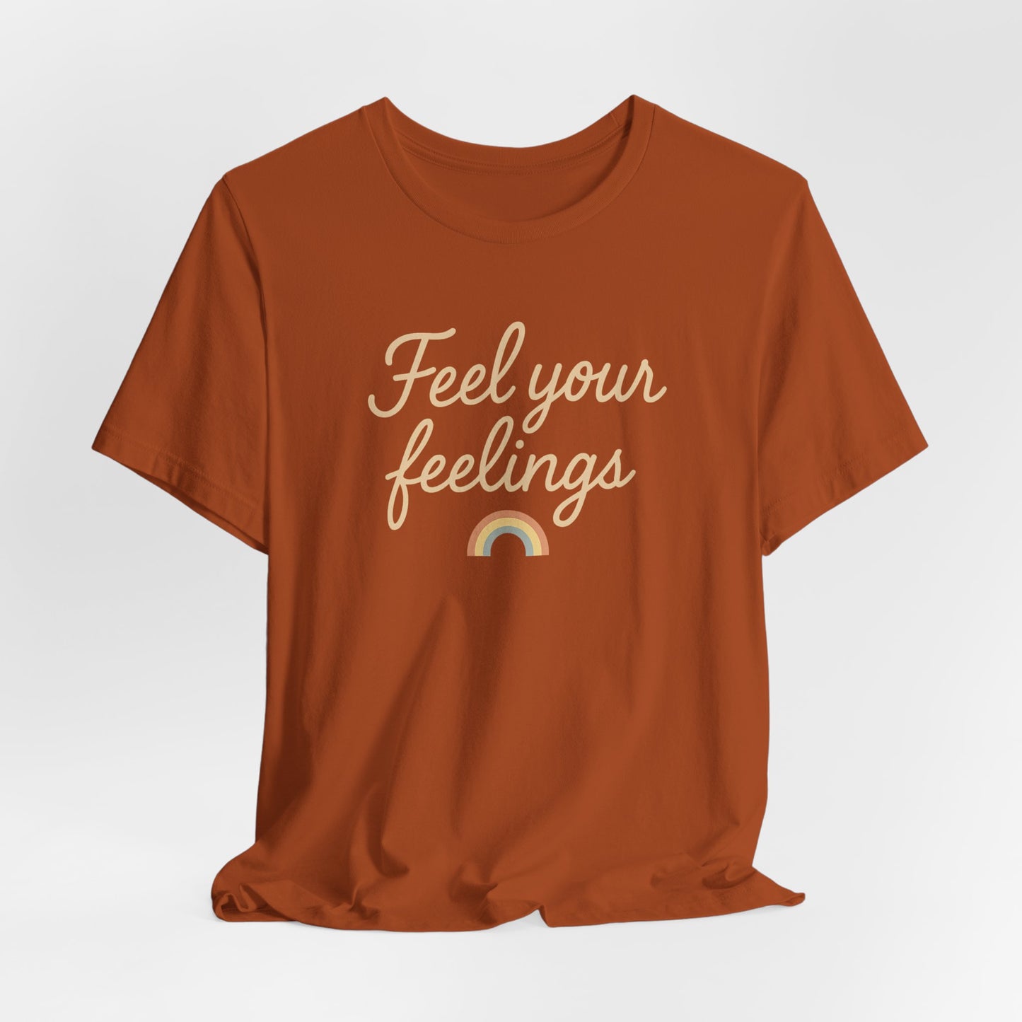 Feel Your Feelings Tee