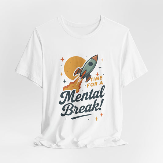 Time for a Mental Break T-Shirt