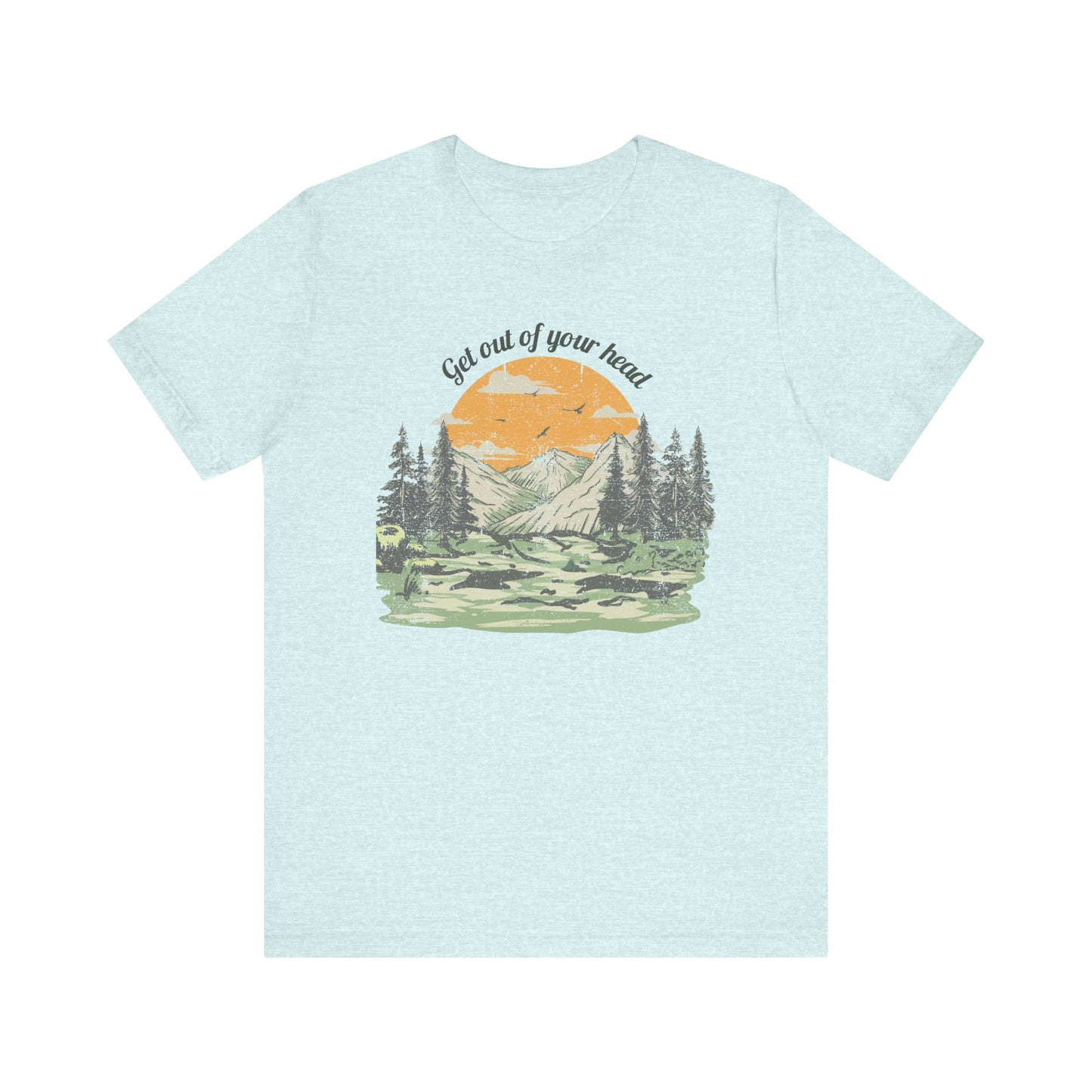 Get out of your head Shirt, Sunrise Landscape T-Shirt, Mountain Forest Tee, Self Care Adventure Apparel