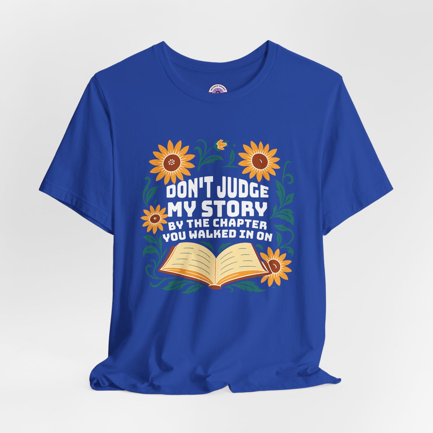 Don't Judge My Story Tee