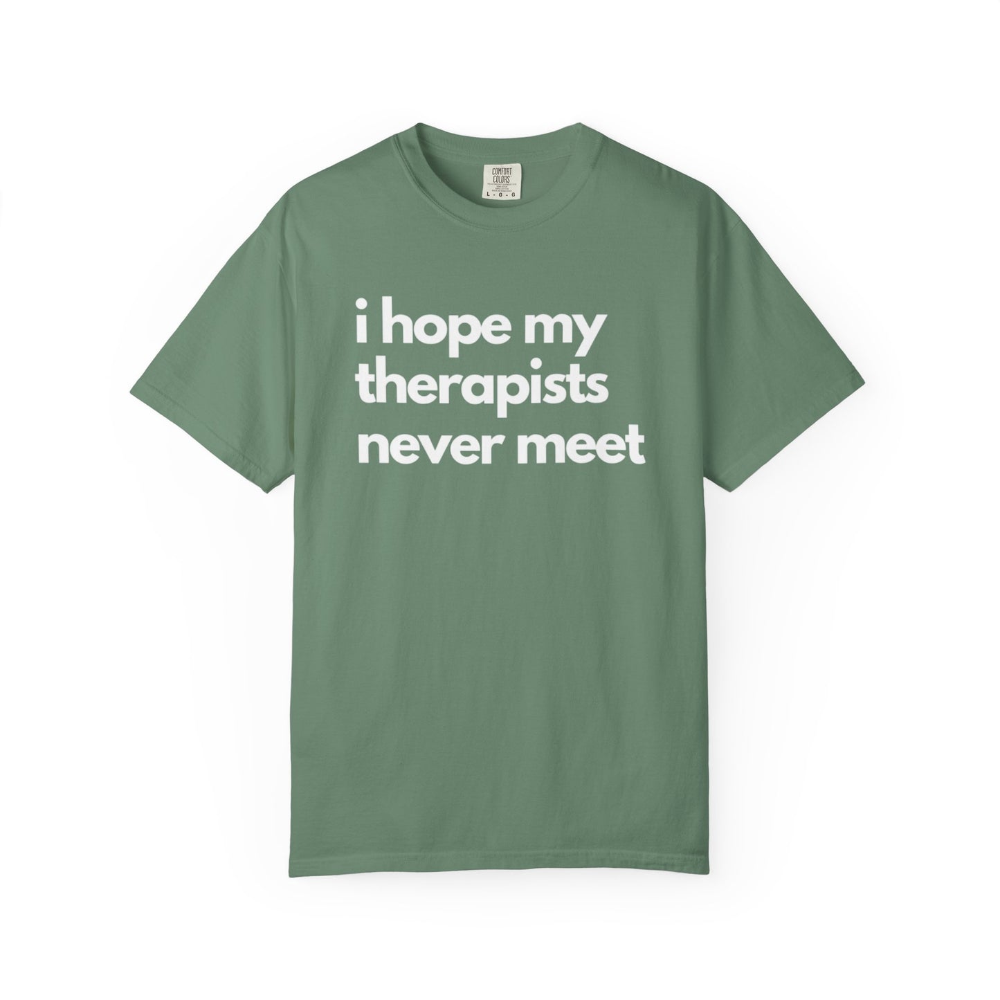 'I Hope My Therapists Never Meet' Graphic Tee