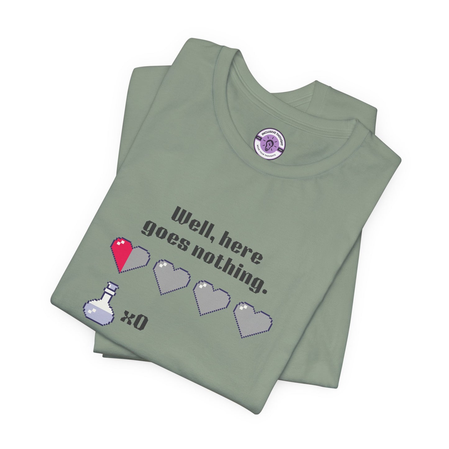 "Well, Here Goes Nothing" Pixel Heart T-Shirt