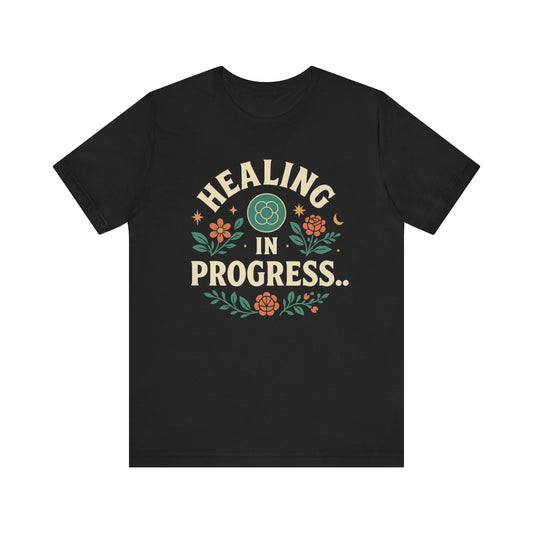 Healing in Progress Tee, Unisex Jersey T-Shirt, Mental Health Awareness Apparel, Self-Care Gift, Positive Vibes Wear