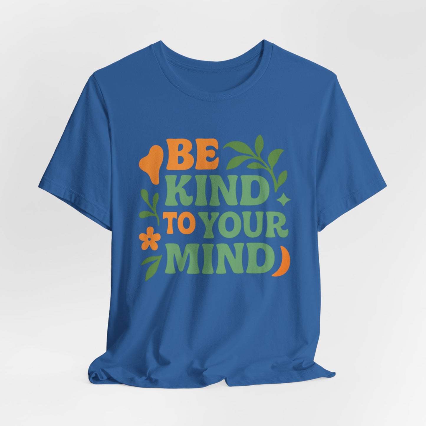 Be Kind to Your Mind Tee