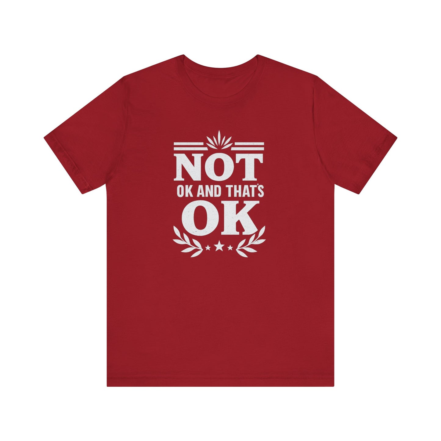 Not OK and That's OK Tee, Unisex Short Sleeve Shirt, Casual Wear, Mental Health Awareness, Gift for Friends, Everyday Comfort