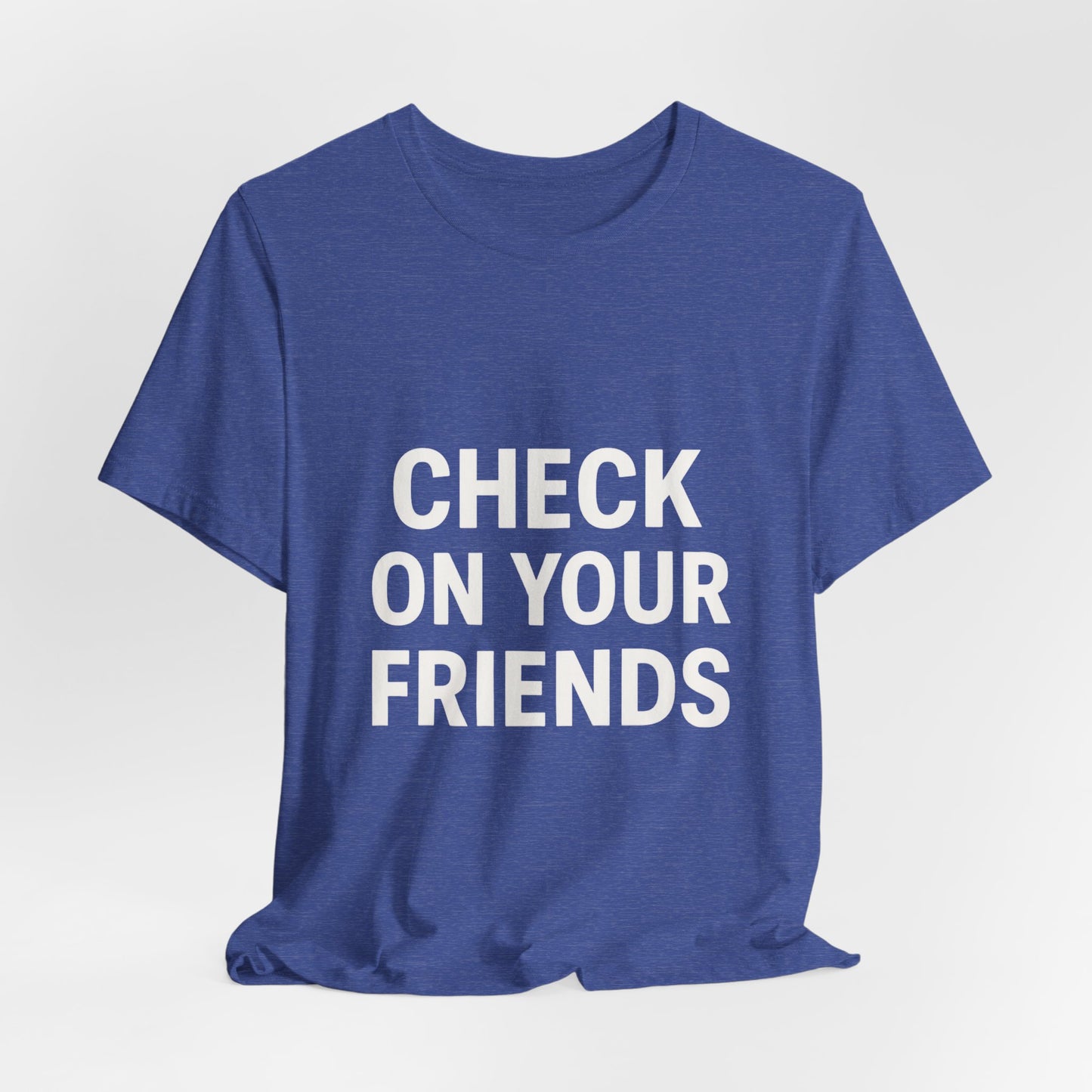 Check on Your Friends Tee
