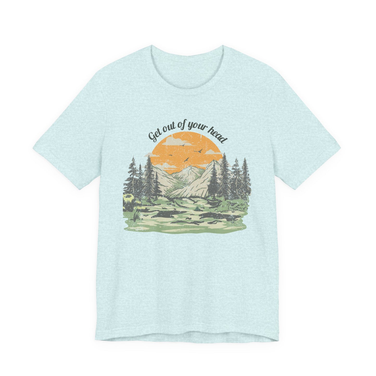 Get out of your head Shirt, Sunrise Landscape T-Shirt, Mountain Forest Tee, Self Care Adventure Apparel