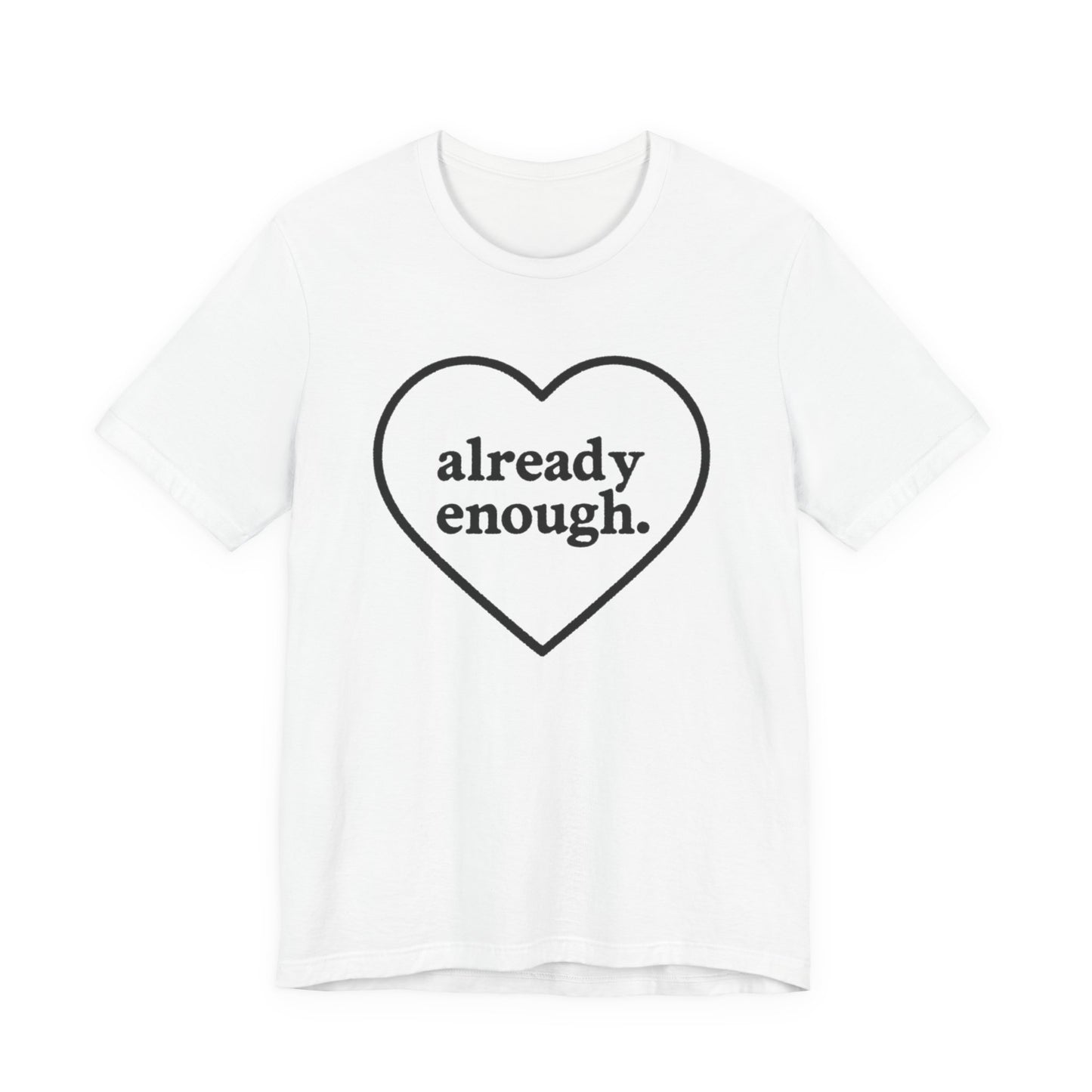 Positive Affirmation Tee - "Already Enough", Motivational T-Shirt, Gift for Her, Self-Love Shirt, Casual Outfit, Everyday Wear