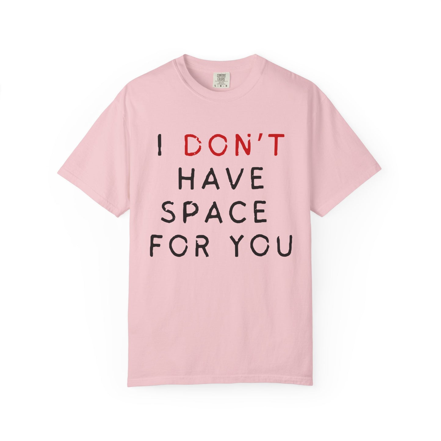 I Don't Have Space for You Graphic Tee