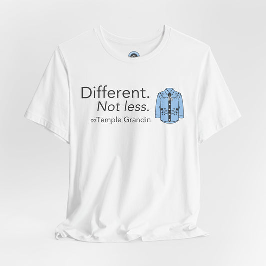 Different Not Less - Temple Grandin Quote Tee for Autism Acceptance Month