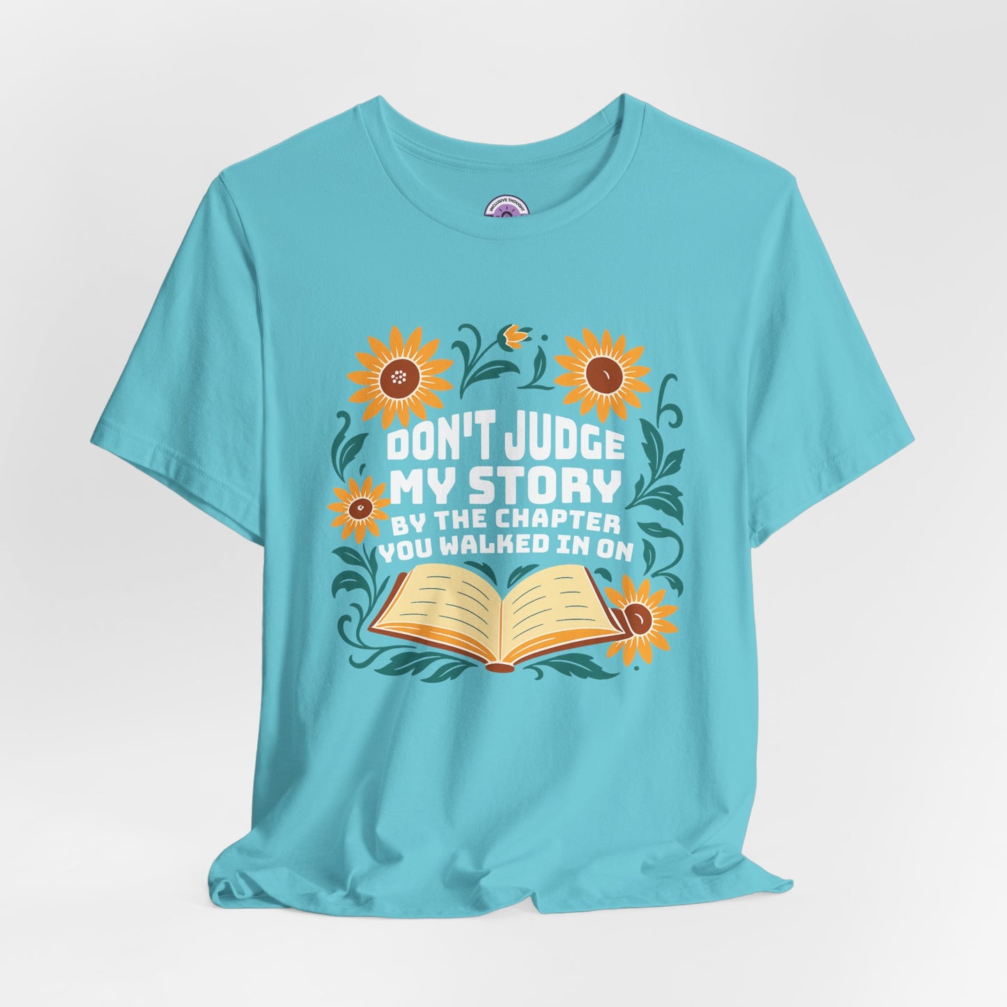 Don't Judge My Story Tee