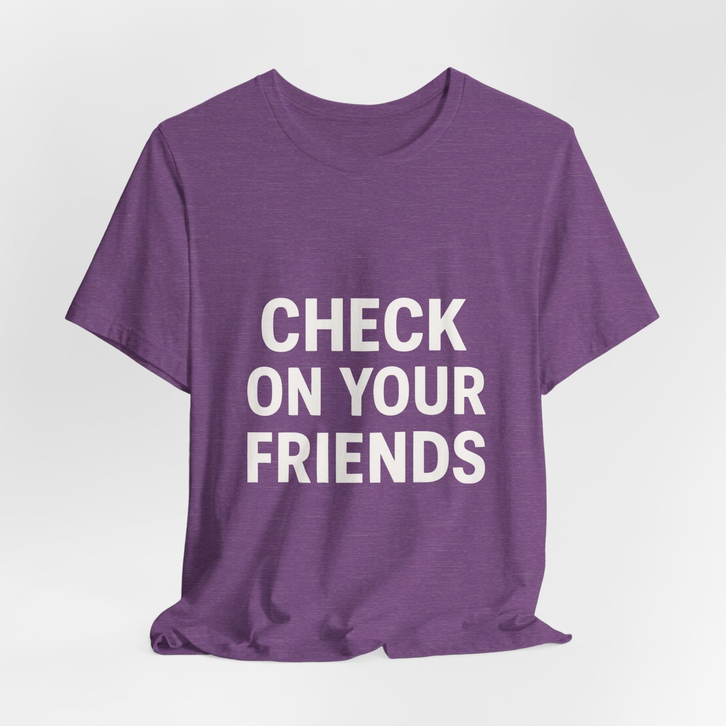 Check on Your Friends Tee