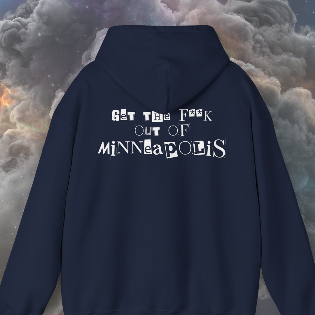 Get the F*ck Out of Minneapolis Hoodie