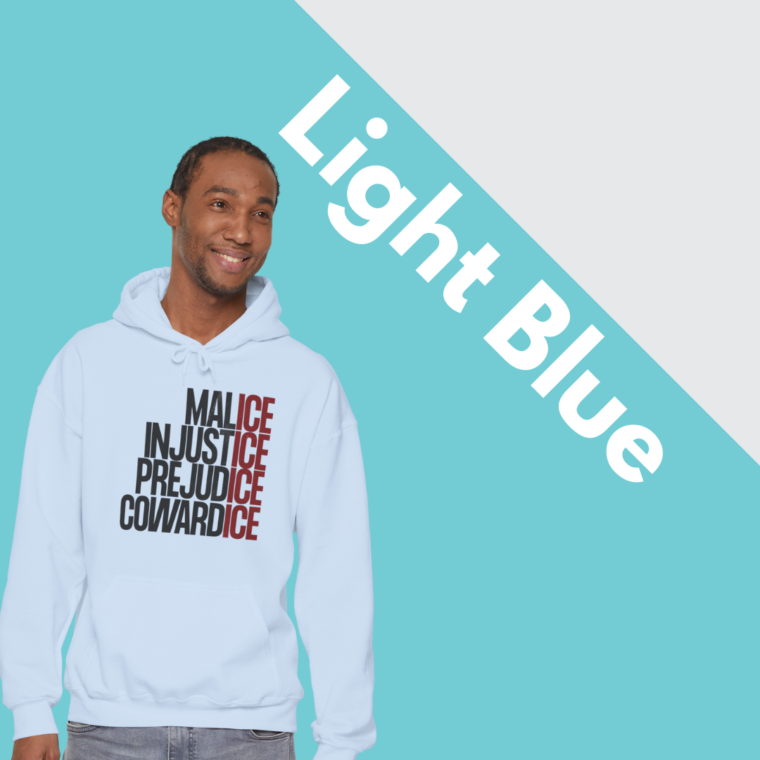 Malice Injustice Prejudice Cowardice Hoodie