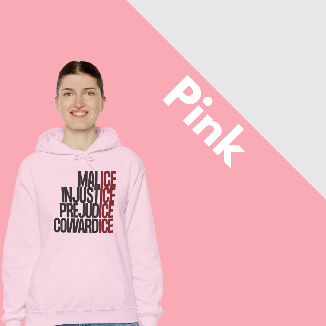 Malice Injustice Prejudice Cowardice Hoodie