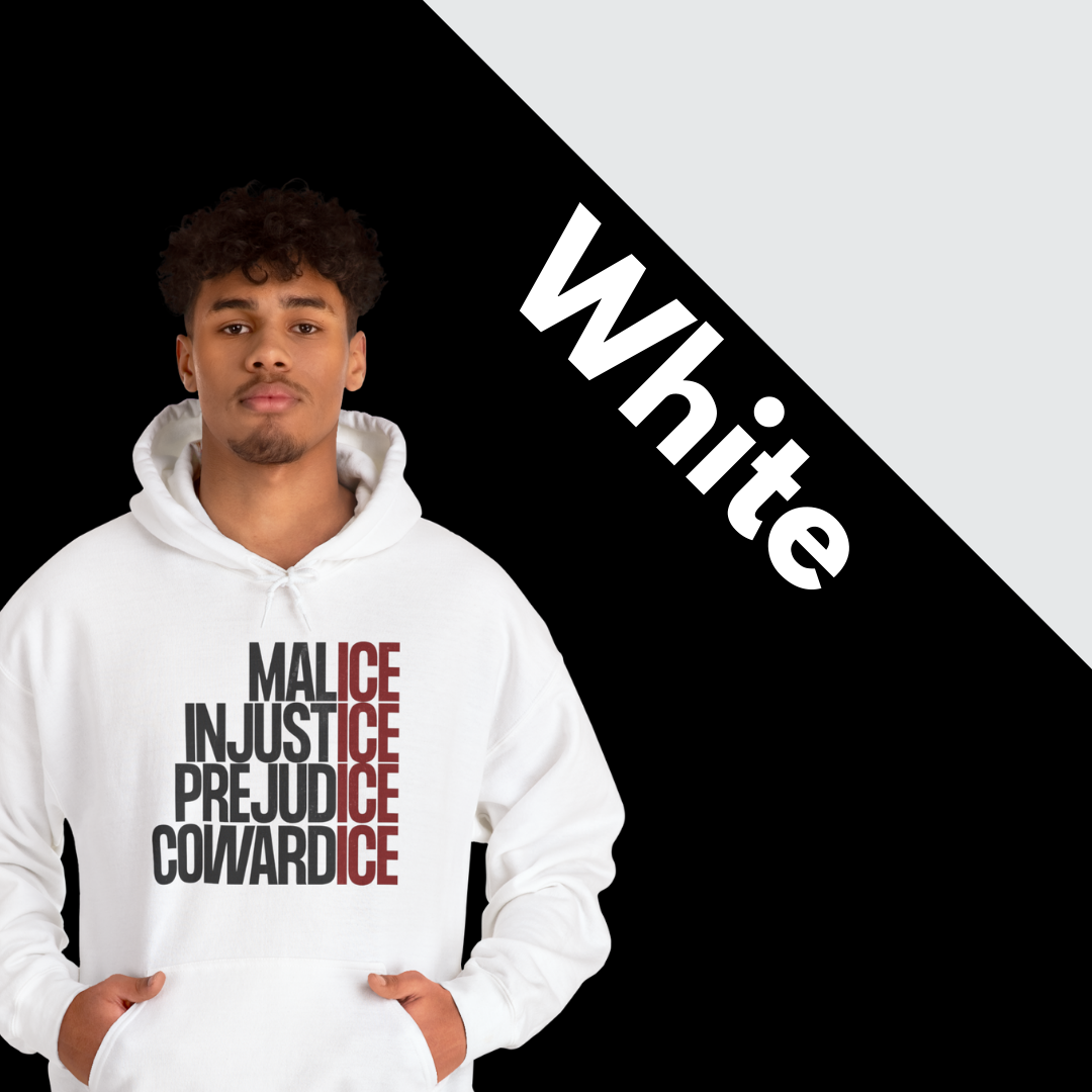 Malice Injustice Prejudice Cowardice Hoodie