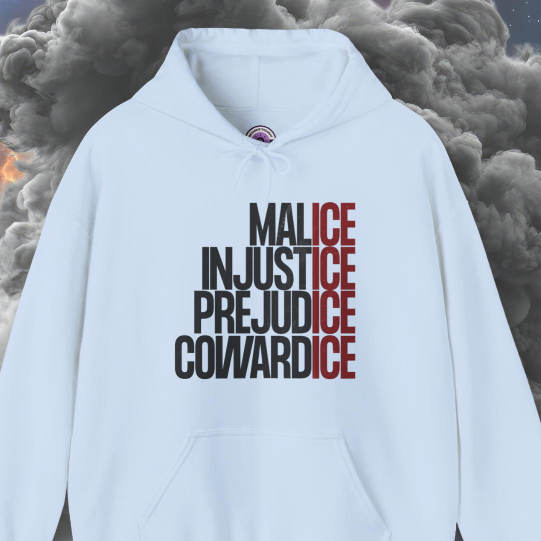 Malice Injustice Prejudice Cowardice Hoodie