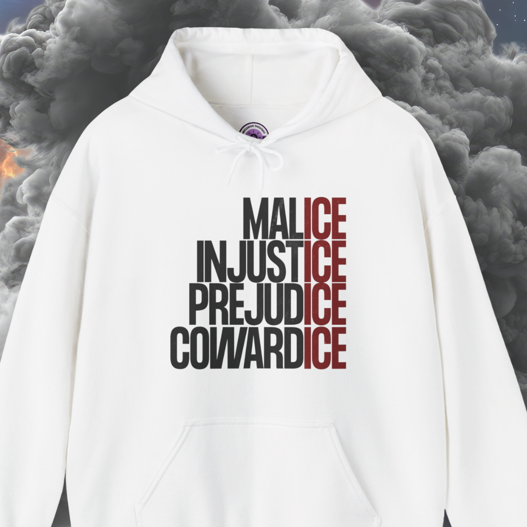 Malice Injustice Prejudice Cowardice Hoodie