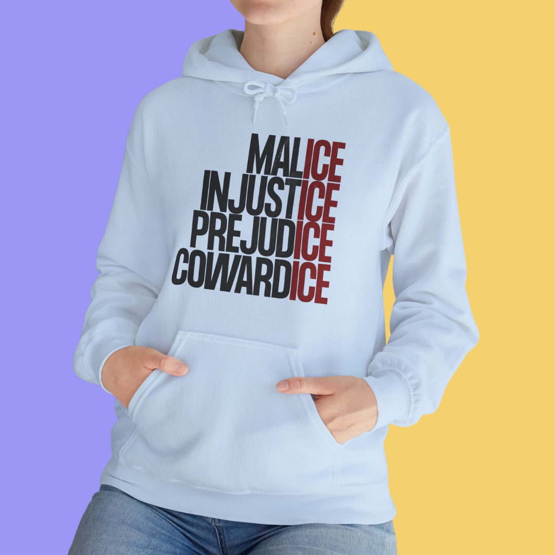 Malice Injustice Prejudice Cowardice Hoodie