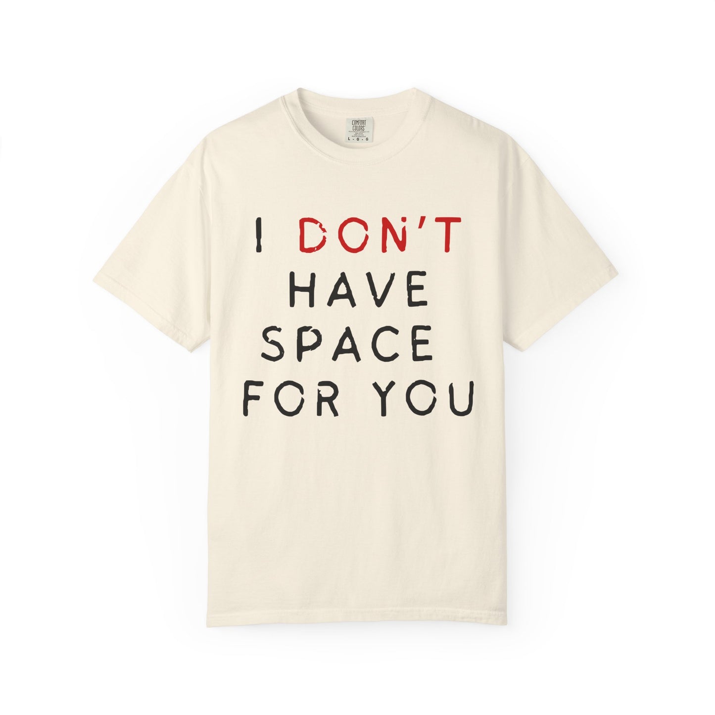 I Don't Have Space for You Graphic Tee