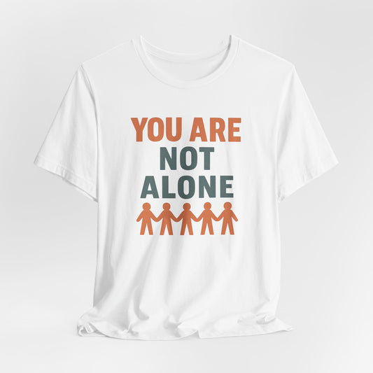 You Are Not Alone Tee